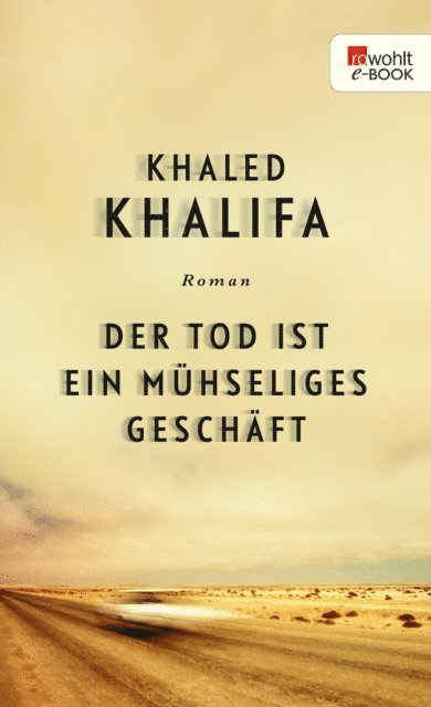 Khaled Khalifa - Der Tod ist ein mühseliges Geschäft, E-bok