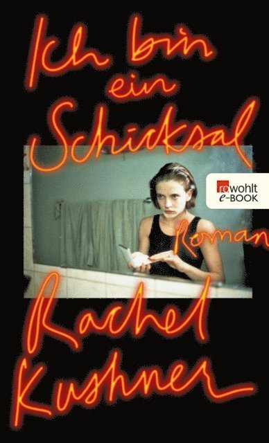 Rachel Kushner - Ich bin ein Schicksal, E-bok