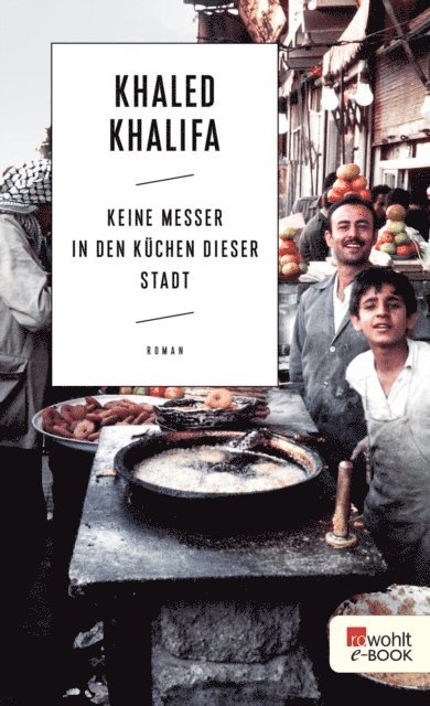 Khaled Khalifa - Keine Messer in den Küchen dieser Stadt, E-bok. Tillgänglighet: Lägg i varukorg