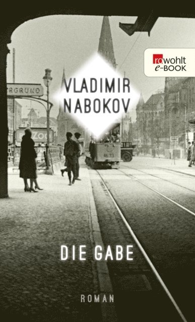 Vladimir Nabokov, Dieter E. Zimmer - Die Gabe, E-bok