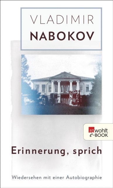 Vladimir Nabokov, Dieter E. Zimmer - Erinnerung, sprich, E-bok