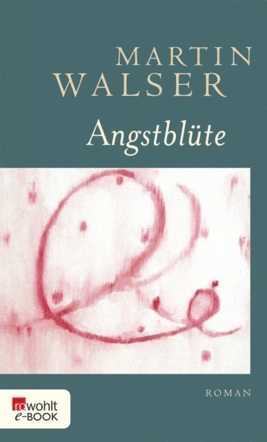 Martin Walser - Angstblüte, E-bok