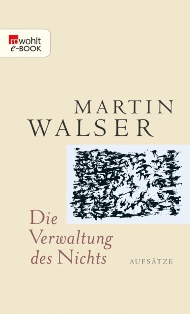 Martin Walser - Die Verwaltung des Nichts, E-bok
