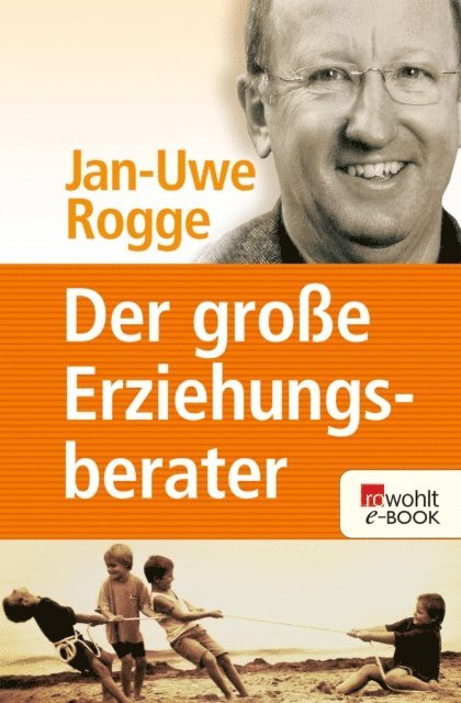Jan-Uwe Rogge - Der große Erziehungsberater, E-bok