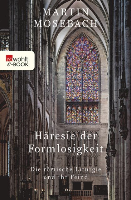 Martin Mosebach - Häresie der Formlosigkeit, E-bok