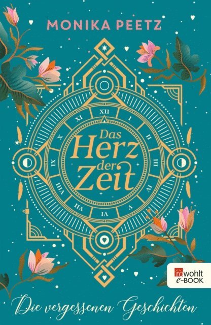Monika Peetz - Das Herz der Zeit: Die vergessenen Geschichten, E-bok