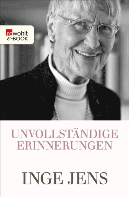 Inge Jens - Unvollständige Erinnerungen, E-bok
