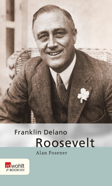 Alan Posener - Franklin Delano Roosevelt, E-bok