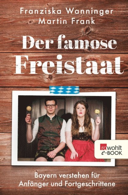 Martin Frank, Franziska Wanninger - Der famose Freistaat, E-bok