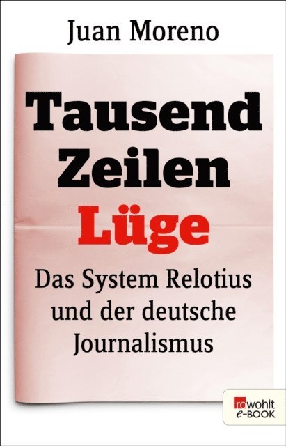 Juan Moreno - Tausend Zeilen Lüge, E-bok