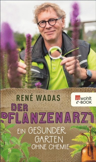 Rene Wadas - Der Pflanzenarzt: Ein gesunder Garten ohne Chemie, E-bok