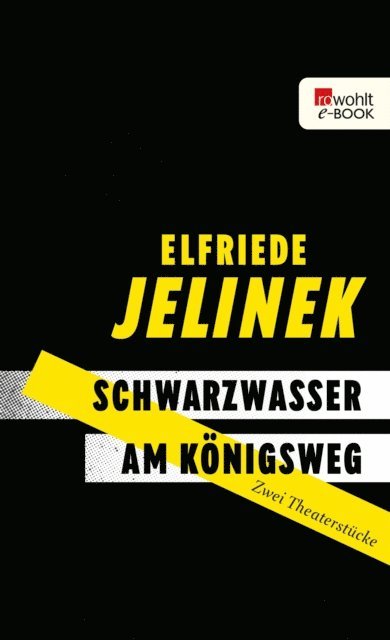 Elfriede Jelinek - Schwarzwasser. Am Königsweg., E-bok