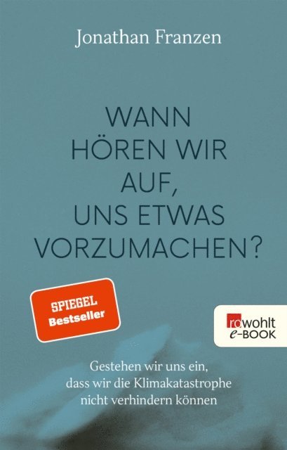 Jonathan Franzen - Wann hören wir auf, uns etwas vorzumachen?, E-bok