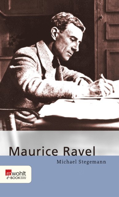Michael Stegemann - Maurice Ravel, E-bok