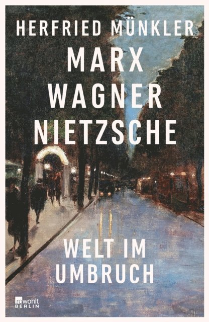 Herfried Munkler - Marx, Wagner, Nietzsche, E-bok