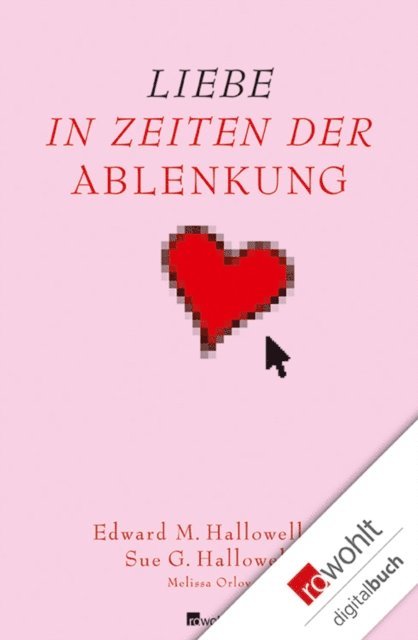 Melissa Orlov, Sue George Hallowell, Edward M. Hallowell - Liebe in Zeiten der Ablenkung, E-bok
