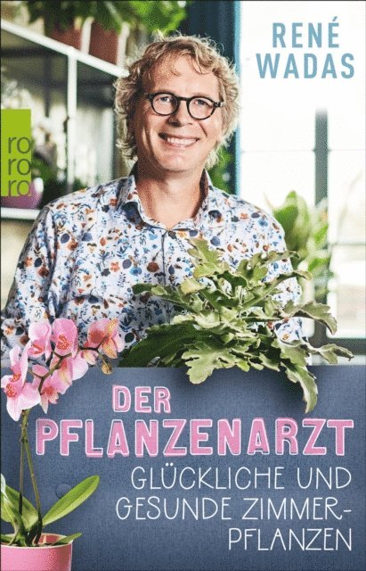 Rene Wadas - Der Pflanzenarzt: Glückliche und gesunde Zimmerpflanzen, E-bok