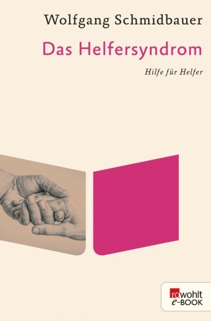 Wolfgang Schmidbauer - Das Helfersyndrom, E-bok