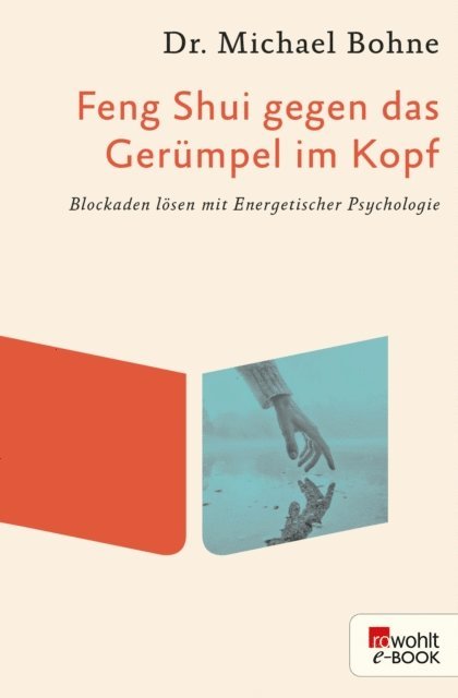 Michael Bohne - Feng Shui gegen das Gerümpel im Kopf, E-bok