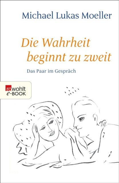 Michael Lukas Moeller - Die Wahrheit beginnt zu zweit, E-bok