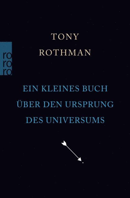 Tony Rothman - Ein kleines Buch über den Ursprung des Universums, E-bok