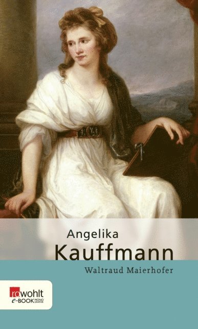 Waltraud Maierhofer - Angelika Kauffmann, E-bok