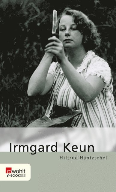 Hiltrud Hantzschel - Irmgard Keun, E-bok