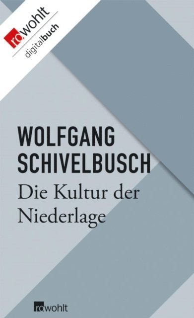 Wolfgang Schivelbusch - Die Kultur der Niederlage, E-bok