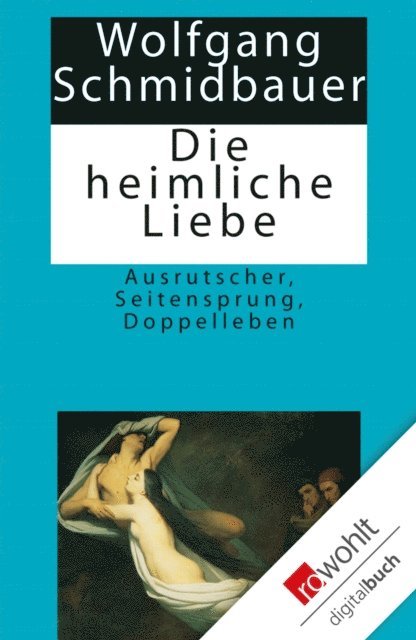 Wolfgang Schmidbauer - Die heimliche Liebe, E-bok