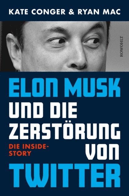 Ryan Mac, Kate Conger - Elon Musk und die Zerstörung von Twitter, E-bok
