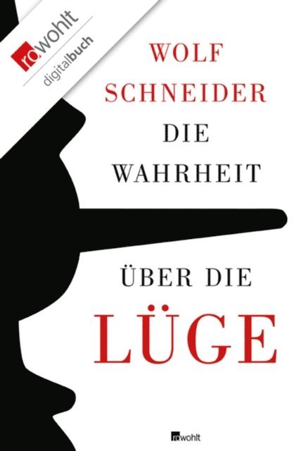 Wolf Schneider - Die Wahrheit über die Lüge, E-bok