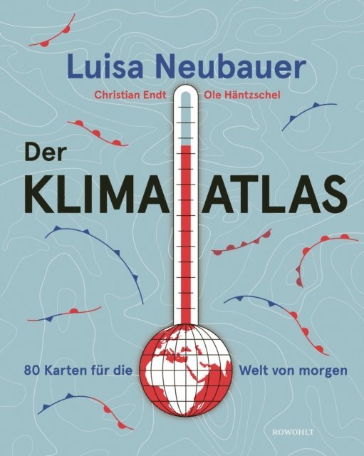 Christian Endt, Ole Hantzschel, Luisa Neubauer - Der Klima-Atlas, E-bok