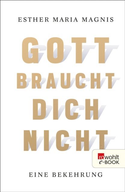 Esther Maria Magnis - Gott braucht dich nicht, E-bok