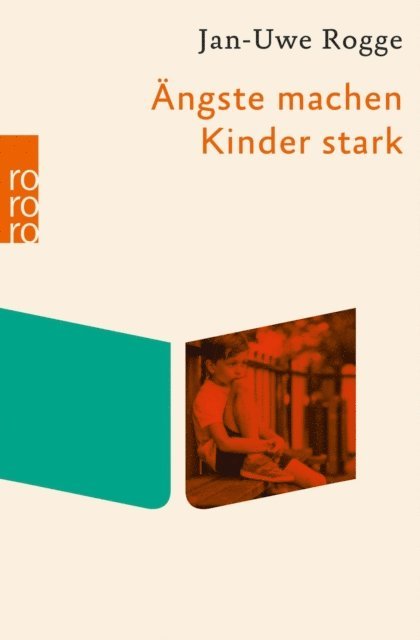 Jan-Uwe Rogge - Ängste machen Kinder stark, E-bok
