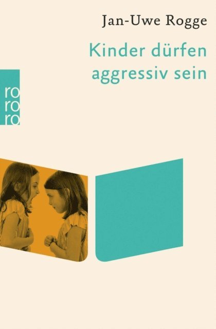 Jan-Uwe Rogge - Kinder dürfen aggressiv sein, E-bok