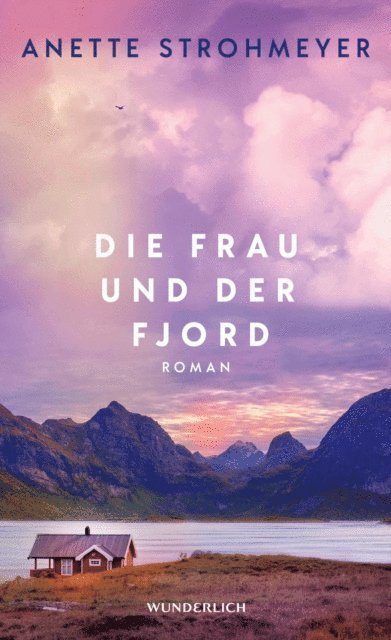 Anette Strohmeyer - Die Frau und der Fjord, E-bok