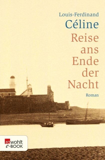 Louis-Ferdinand Celine - Reise ans Ende der Nacht, E-bok