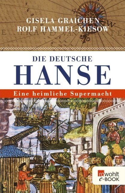 Rolf Hammel-Kiesow, Gisela Graichen - Die Deutsche Hanse, E-bok