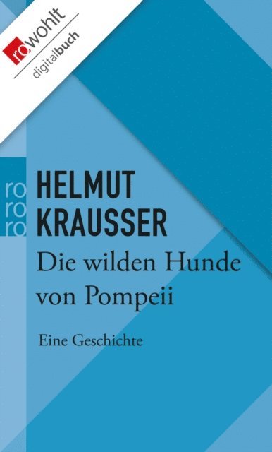 Helmut Krausser - Die wilden Hunde von Pompeii, E-bok