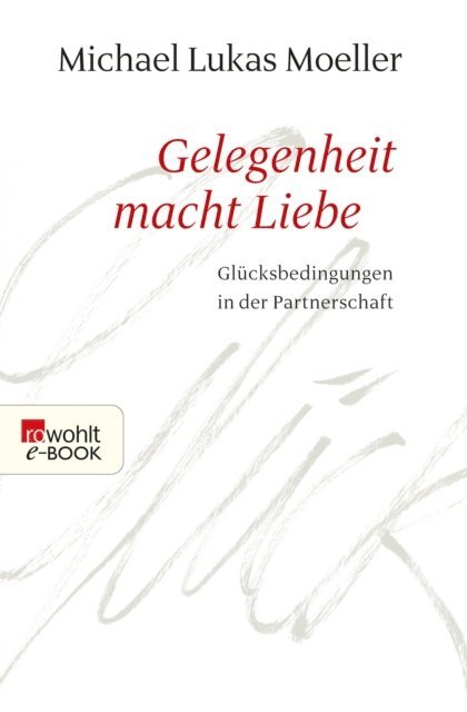 Michael Lukas Moeller - Gelegenheit macht Liebe, E-bok