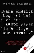 &quote;Wann endlich beginnt bei Euch der Kampf gegen die heilige Kuh Israel?&quote;