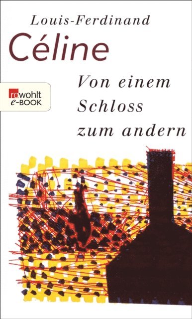 Louis-Ferdinand Celine - Von einem Schloss zum andern, E-bok