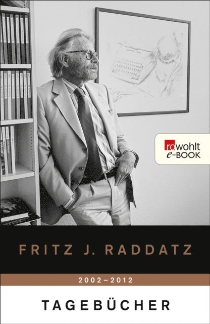 Fritz J. Raddatz - Tagebücher 2002 - 2012, E-bok