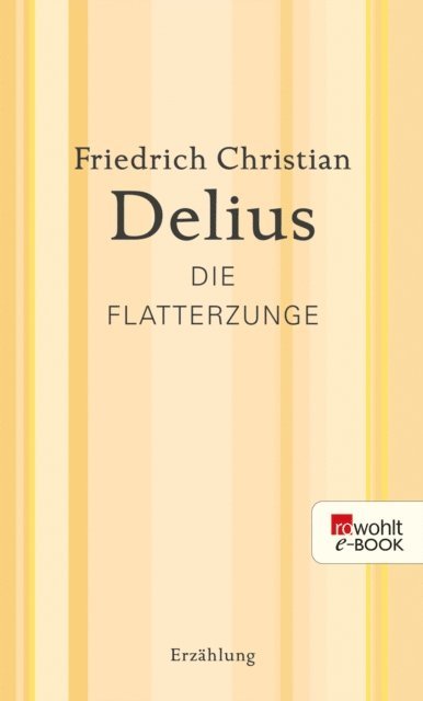 Friedrich Christian Delius - Die Flatterzunge, E-bok