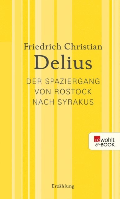 Friedrich Christian Delius - Der Spaziergang von Rostock nach Syrakus, E-bok