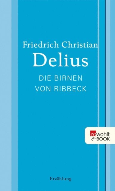 Friedrich Christian Delius - Die Birnen von Ribbeck, E-bok