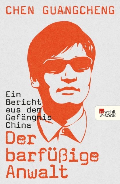 Chen Guangcheng - Der barfüßige Anwalt, E-bok