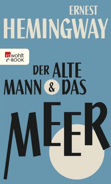 Ernest Hemingway - Der alte Mann und das Meer, E-bok