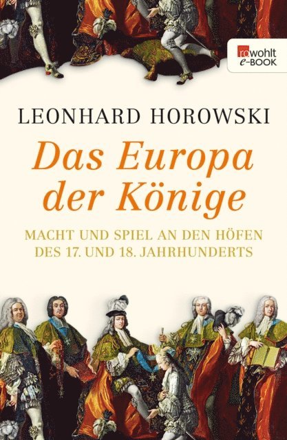 Leonhard Horowski - Das Europa der Könige, E-bok