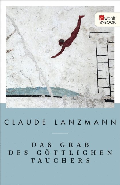 Claude Lanzmann - Das Grab des göttlichen Tauchers, E-bok
